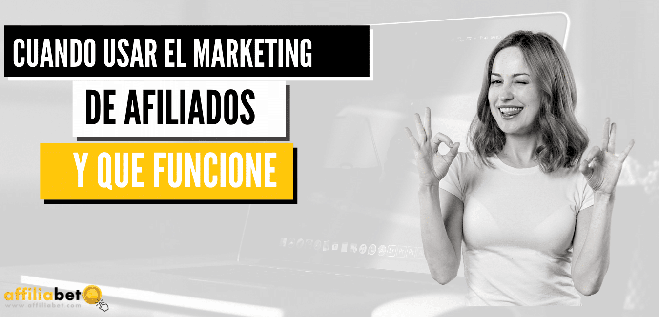 Cuándo Usar Marketing De Afiliados Y Que Funcione